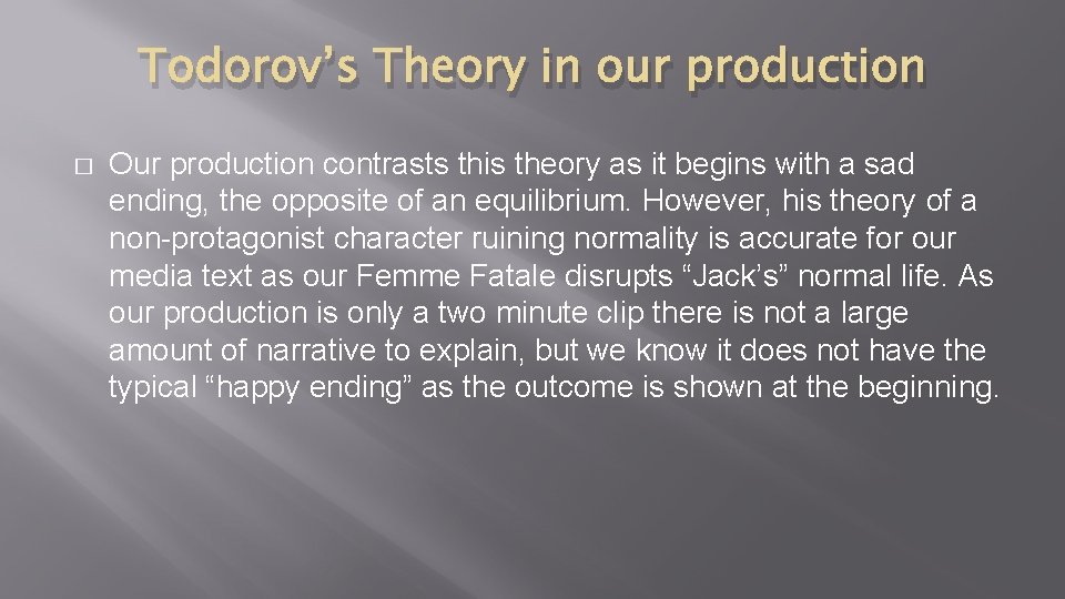 Todorov’s Theory in our production � Our production contrasts this theory as it begins