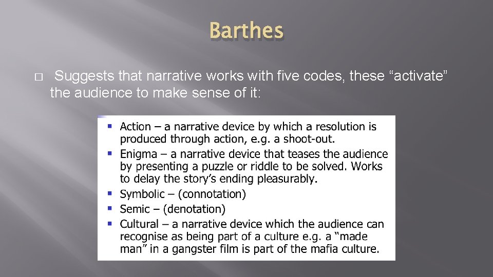 Barthes � Suggests that narrative works with five codes, these “activate” the audience to