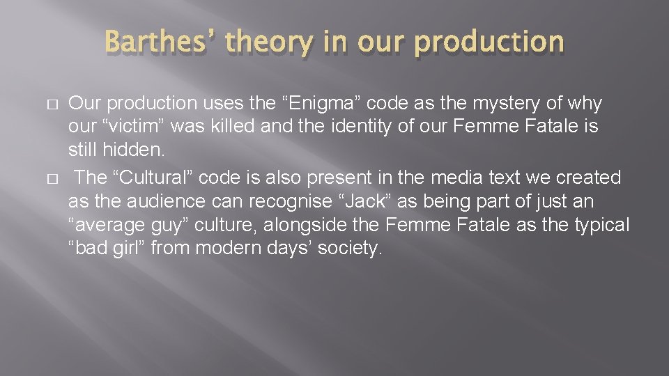 Barthes’ theory in our production � � Our production uses the “Enigma” code as