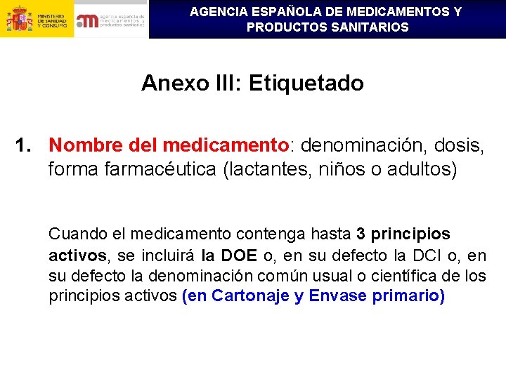 AGENCIA ESPAÑOLA DE MEDICAMENTOS Y PRODUCTOS SANITARIOS Anexo III: Etiquetado 1. Nombre del medicamento: