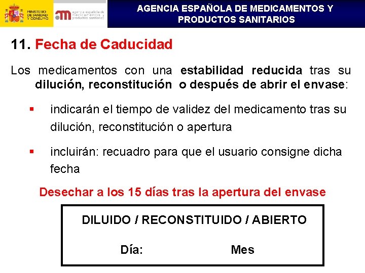 AGENCIA ESPAÑOLA DE MEDICAMENTOS Y PRODUCTOS SANITARIOS 11. Fecha de Caducidad Los medicamentos con