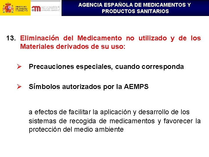 AGENCIA ESPAÑOLA DE MEDICAMENTOS Y PRODUCTOS SANITARIOS 13. Eliminación del Medicamento no utilizado y