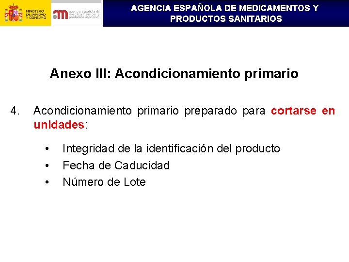 AGENCIA ESPAÑOLA DE MEDICAMENTOS Y PRODUCTOS SANITARIOS Anexo III: Acondicionamiento primario 4. Acondicionamiento primario