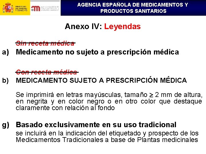 AGENCIA ESPAÑOLA DE MEDICAMENTOS Y PRODUCTOS SANITARIOS Anexo IV: Leyendas Sin receta médica a)