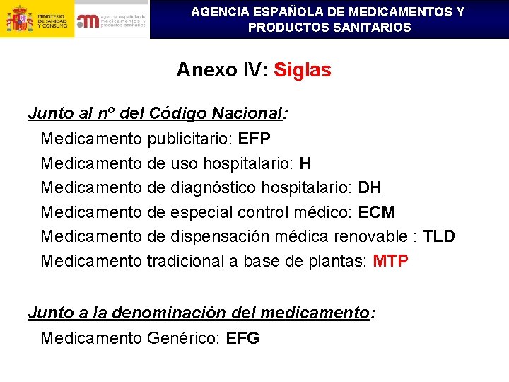 AGENCIA ESPAÑOLA DE MEDICAMENTOS Y PRODUCTOS SANITARIOS Anexo IV: Siglas Junto al no del