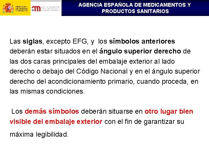 AGENCIA ESPAÑOLA DE MEDICAMENTOS Y PRODUCTOS SANITARIOS Las siglas, excepto EFG, y los símbolos