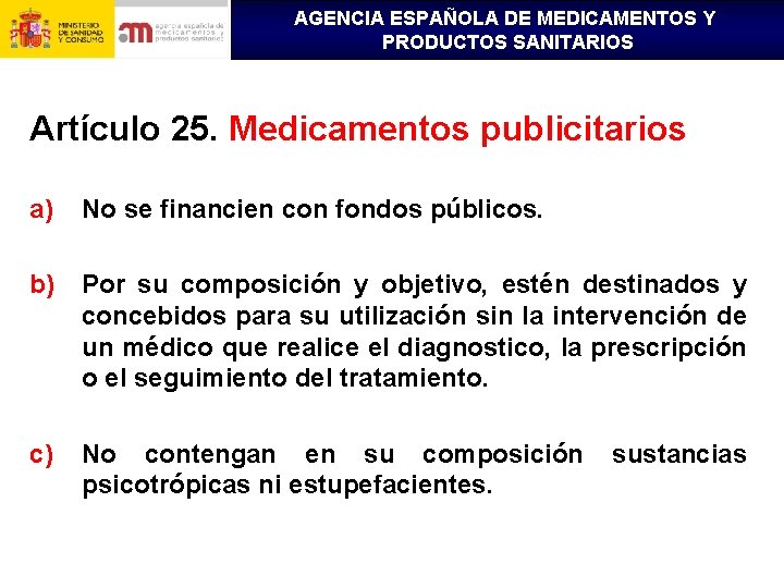 AGENCIA ESPAÑOLA DE MEDICAMENTOS Y PRODUCTOS SANITARIOS Artículo 25. Medicamentos publicitarios a) No se