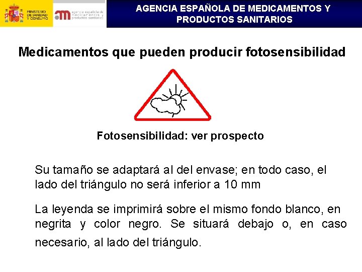 AGENCIA ESPAÑOLA DE MEDICAMENTOS Y PRODUCTOS SANITARIOS Medicamentos que pueden producir fotosensibilidad Fotosensibilidad: ver