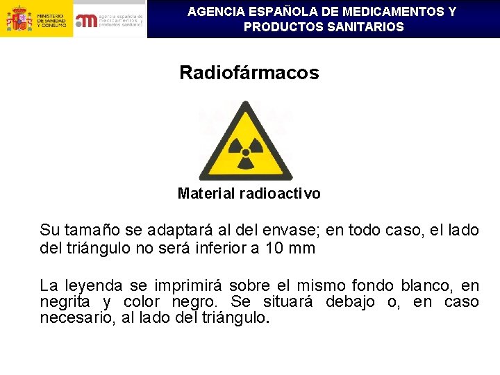 AGENCIA ESPAÑOLA DE MEDICAMENTOS Y PRODUCTOS SANITARIOS Radiofármacos Material radioactivo Su tamaño se adaptará