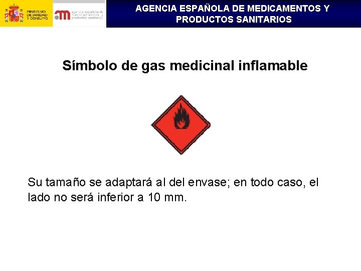 AGENCIA ESPAÑOLA DE MEDICAMENTOS Y PRODUCTOS SANITARIOS Símbolo de gas medicinal inflamable Su tamaño