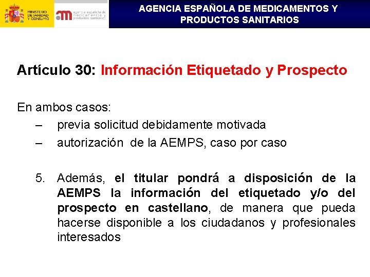 AGENCIA ESPAÑOLA DE MEDICAMENTOS Y PRODUCTOS SANITARIOS Artículo 30: Información Etiquetado y Prospecto En