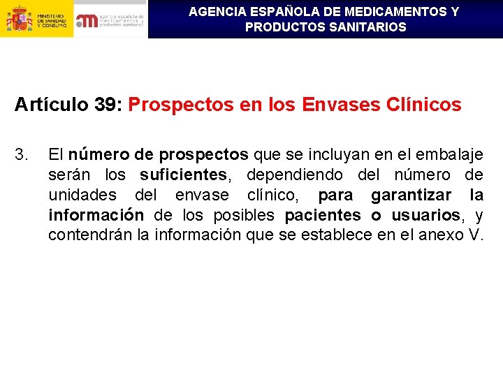 AGENCIA ESPAÑOLA DE MEDICAMENTOS Y PRODUCTOS SANITARIOS Artículo 39: Prospectos en los Envases Clínicos