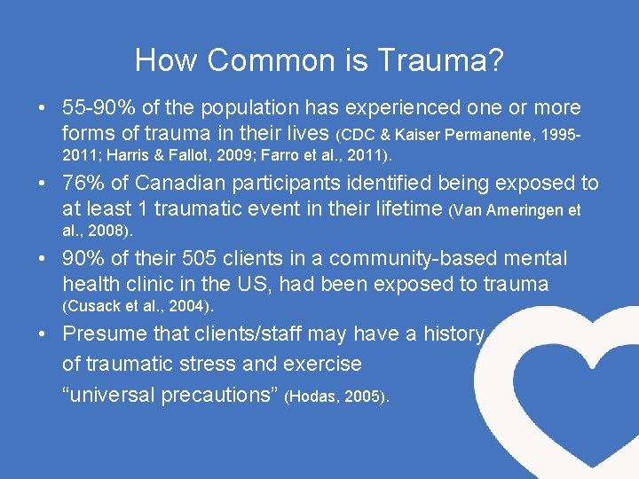 How Common is Trauma? • 55 -90% of the population has experienced one or