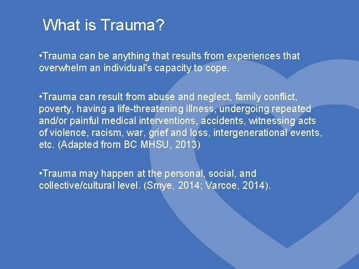 What is Trauma? • Trauma can be anything that results from experiences that overwhelm