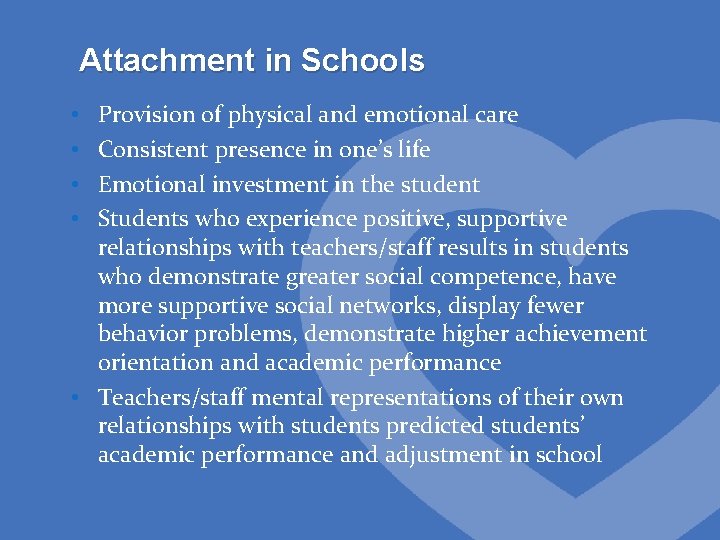 Attachment in Schools Provision of physical and emotional care Consistent presence in one’s life