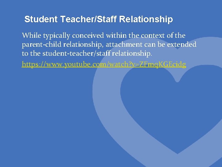 Student Teacher/Staff Relationship While typically conceived within the context of the parent-child relationship, attachment