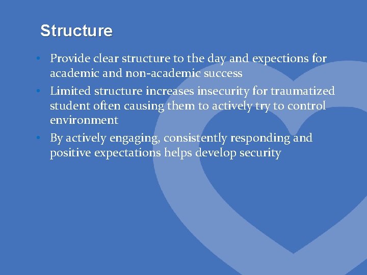 Structure • Provide clear structure to the day and expections for academic and non-academic