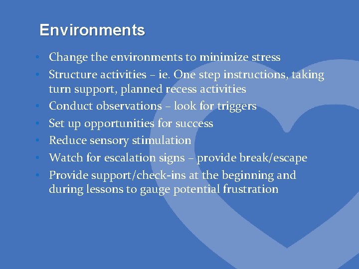 Environments • Change the environments to minimize stress • Structure activities – ie. One