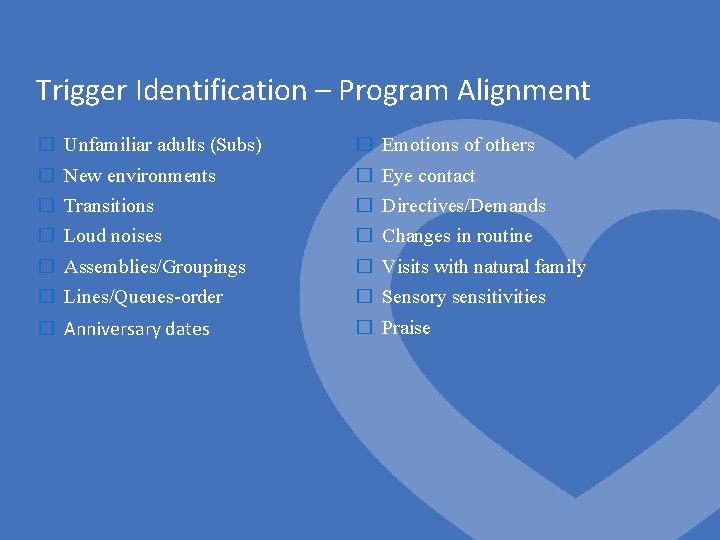 Trigger Identification – Program Alignment � Unfamiliar adults (Subs) � Emotions of others �
