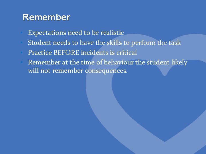 Remember • • Expectations need to be realistic Student needs to have the skills