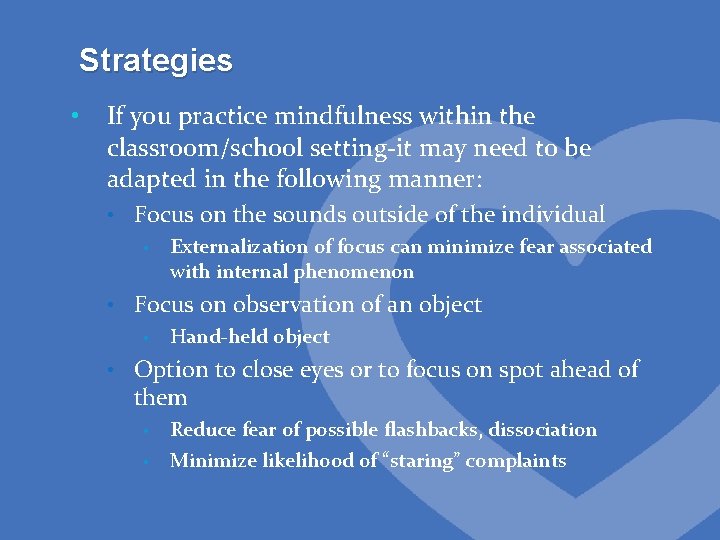 Strategies • If you practice mindfulness within the classroom/school setting-it may need to be