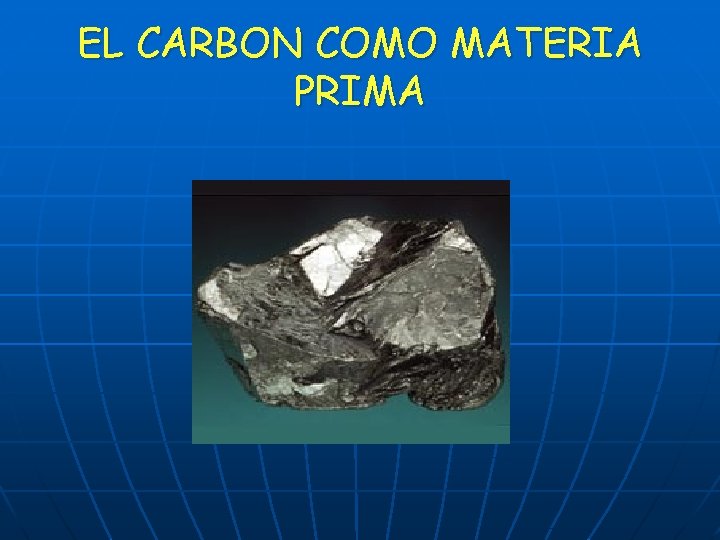EL CARBON COMO MATERIA PRIMA 