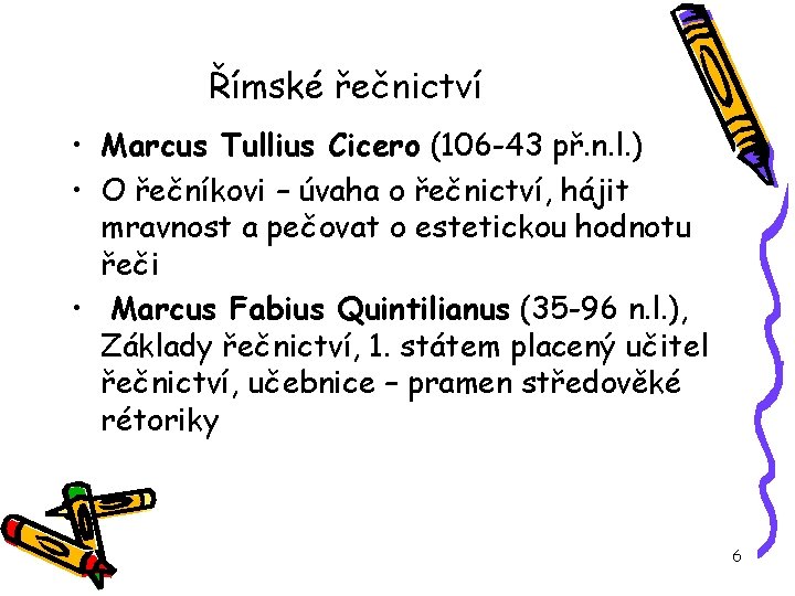 Římské řečnictví • Marcus Tullius Cicero (106 -43 př. n. l. ) • O