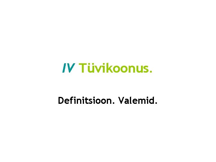 IV Tüvikoonus. Definitsioon. Valemid. 