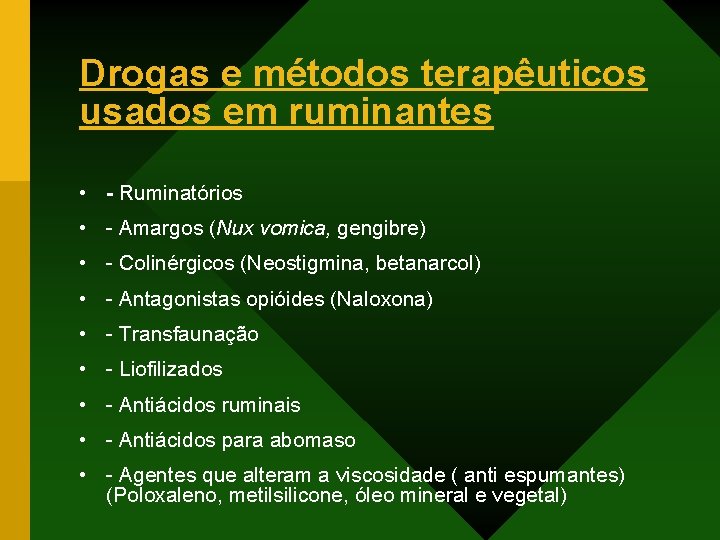 Drogas e métodos terapêuticos usados em ruminantes • - Ruminatórios • - Amargos (Nux