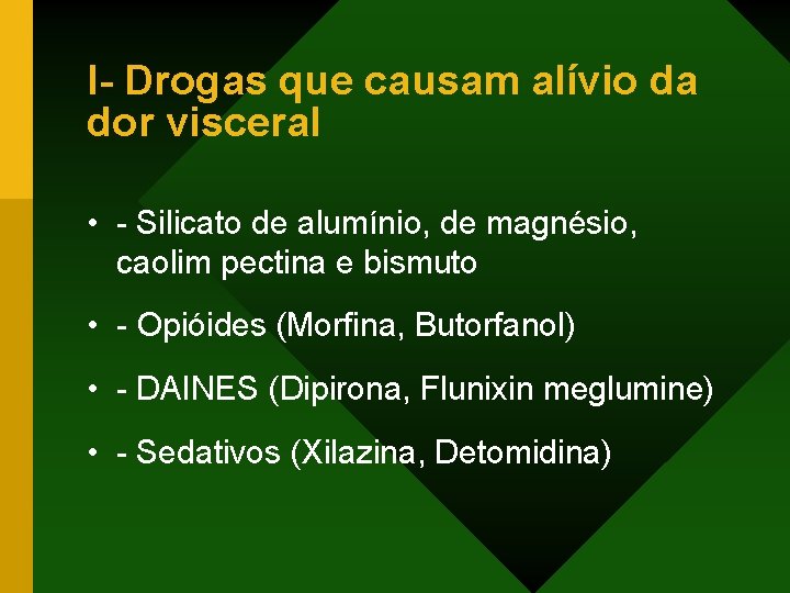 I- Drogas que causam alívio da dor visceral • - Silicato de alumínio, de