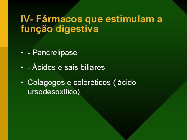 IV- Fármacos que estimulam a função digestiva • - Pancrelipase • - Ácidos e