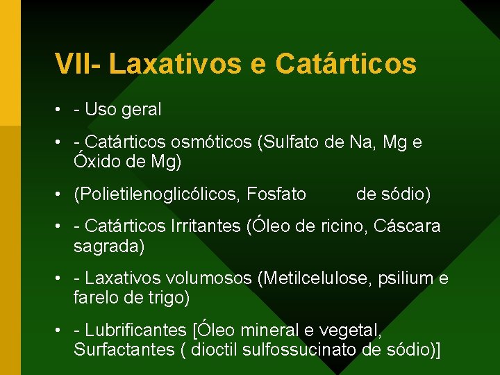 VII- Laxativos e Catárticos • - Uso geral • - Catárticos osmóticos (Sulfato de