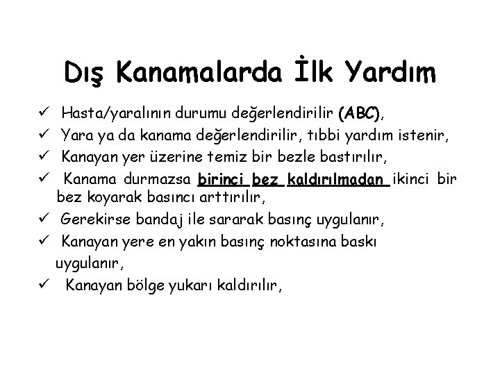Dış Kanamalarda İlk Yardım Hasta/yaralının durumu değerlendirilir (ABC), Yara ya da kanama değerlendirilir, tıbbi Dış Kanamalarda İlk Yardım Hasta/yaralının durumu değerlendirilir (ABC), Yara ya da kanama değerlendirilir, tıbbi