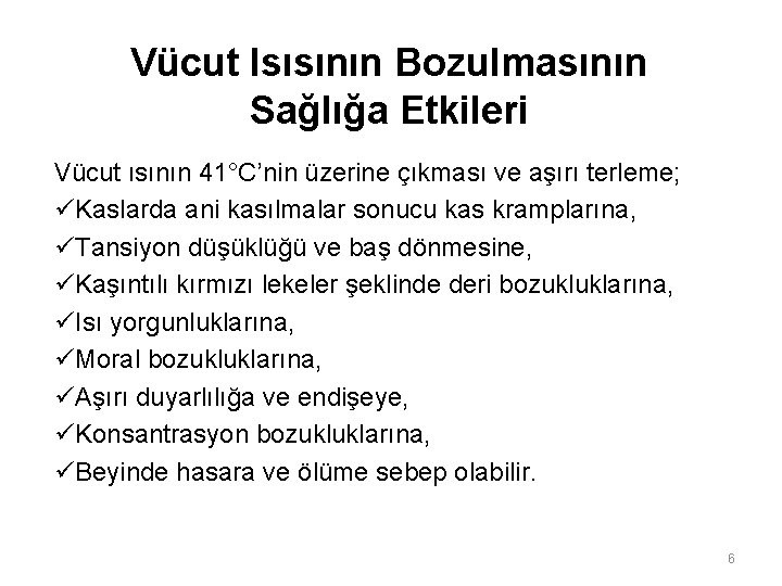 Vücut Isısının Bozulmasının Sağlığa Etkileri Vücut ısının 41°C’nin üzerine çıkması ve aşırı terleme; üKaslarda Vücut Isısının Bozulmasının Sağlığa Etkileri Vücut ısının 41°C’nin üzerine çıkması ve aşırı terleme; üKaslarda