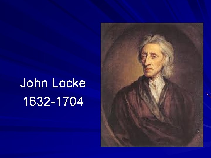 John Locke 1632 -1704 