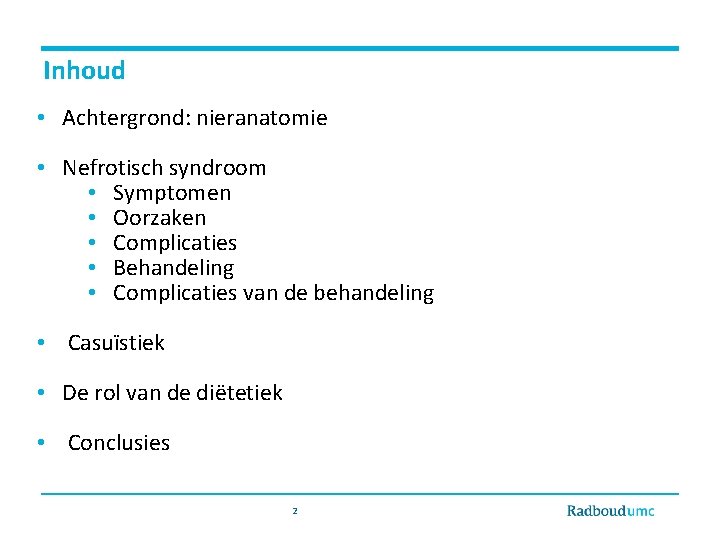 Inhoud • Achtergrond: nieranatomie • Nefrotisch syndroom • Symptomen • Oorzaken • Complicaties •