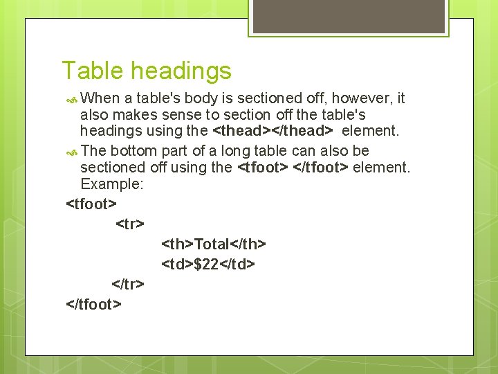Table headings When a table's body is sectioned off, however, it also makes sense