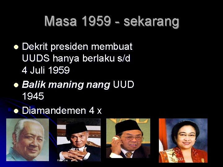 Masa 1959 - sekarang Dekrit presiden membuat UUDS hanya berlaku s/d 4 Juli 1959