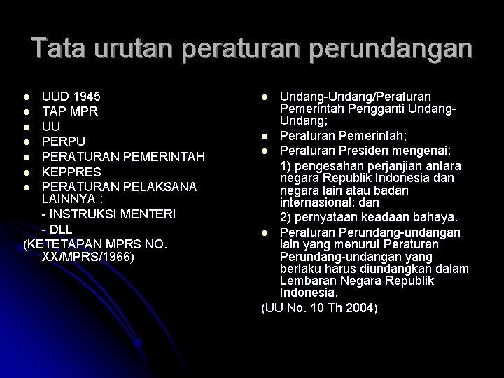 Tata urutan peraturan perundangan UUD 1945 l TAP MPR l UU l PERPU l