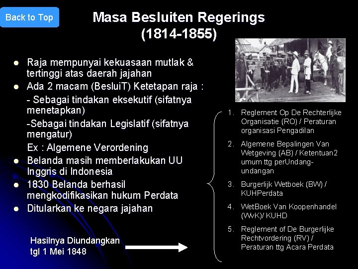 Back to Top l l l Masa Besluiten Regerings (1814 -1855) Raja mempunyai kekuasaan