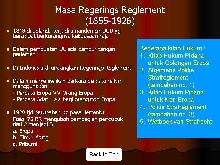 Masa Regerings Reglement (1855 -1926) l 1848 di belanda terjadi amandemen UUD yg berakibat