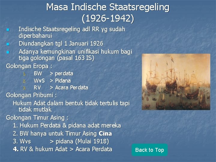 Masa Indische Staatsregeling (1926 -1942) Indische Staatsregeling adl RR yg sudah diperbaharui n Diundangkan