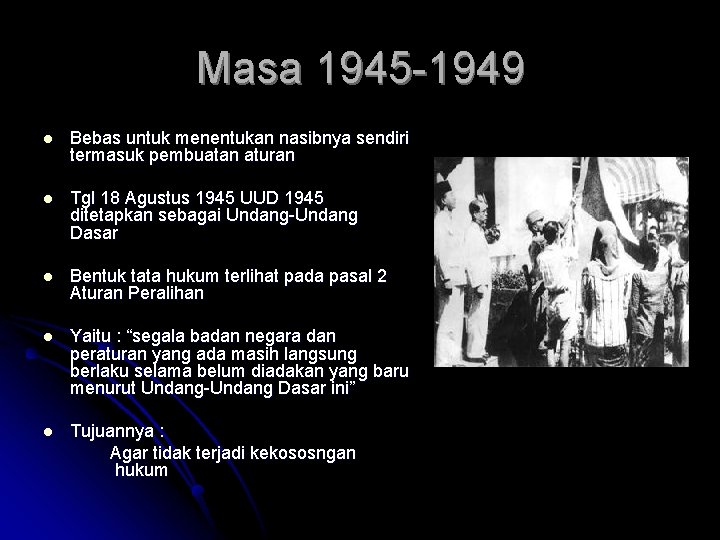 Masa 1945 -1949 l Bebas untuk menentukan nasibnya sendiri termasuk pembuatan aturan l Tgl