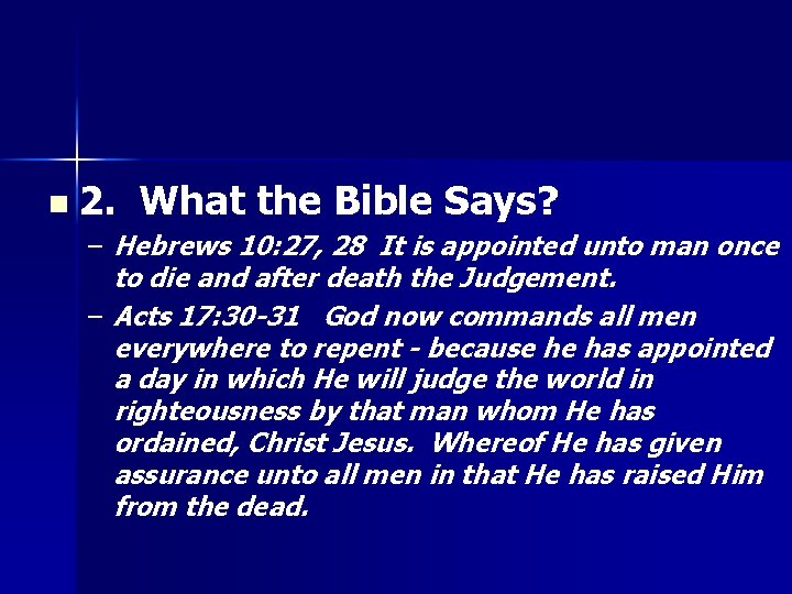 n 2. What the Bible Says? – Hebrews 10: 27, 28 It is appointed