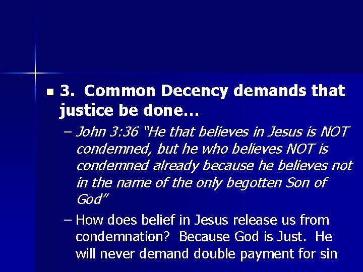 n 3. Common Decency demands that justice be done… – John 3: 36 “He