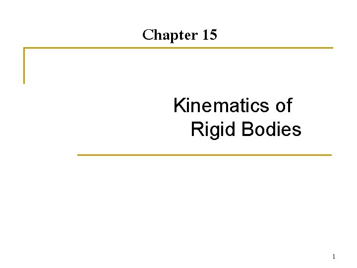 Chapter 15 Kinematics of Rigid Bodies 1 