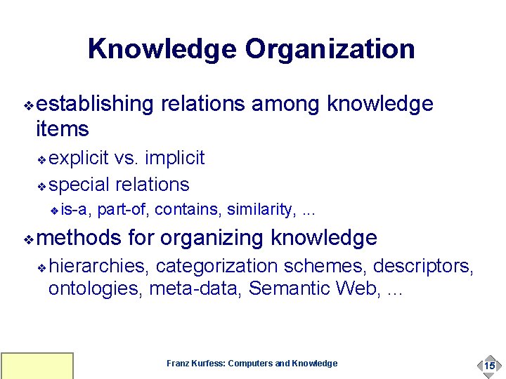 Knowledge Organization ❖ establishing relations among knowledge items explicit vs. implicit ❖ special relations Knowledge Organization ❖ establishing relations among knowledge items explicit vs. implicit ❖ special relations