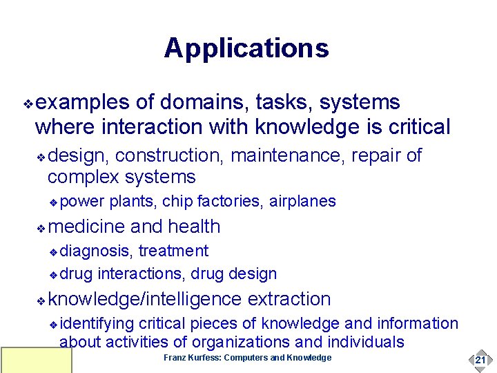 Applications ❖ examples of domains, tasks, systems where interaction with knowledge is critical ❖ Applications ❖ examples of domains, tasks, systems where interaction with knowledge is critical ❖