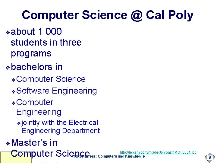 Computer Science @ Cal Poly about 1 000 students in three programs ❖bachelors in Computer Science @ Cal Poly about 1 000 students in three programs ❖bachelors in