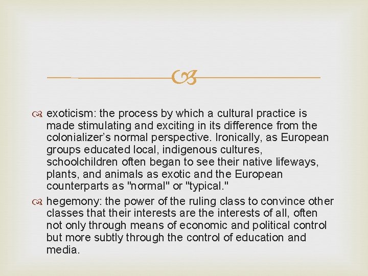  exoticism: the process by which a cultural practice is made stimulating and exciting